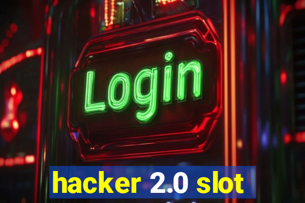 hacker 2.0 slot